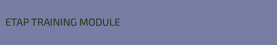 ETAP TRAINING MODULE